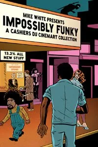 Cover of Impossibly Funky: A Cashiers du Cinemart Collection